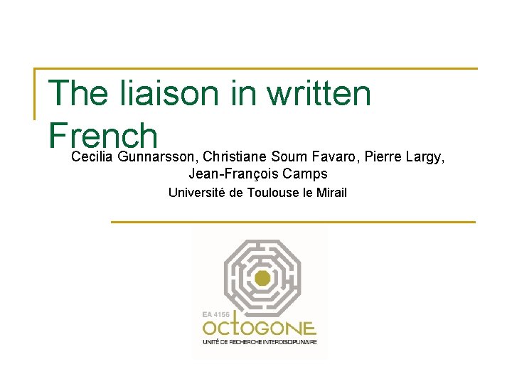 The liaison in written French Cecilia Gunnarsson, Christiane Soum Favaro, Pierre Largy, Jean-François Camps