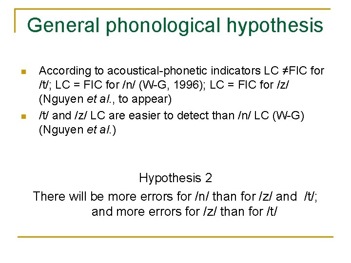 General phonological hypothesis According to acoustical-phonetic indicators LC ≠FIC for /t/; LC = FIC