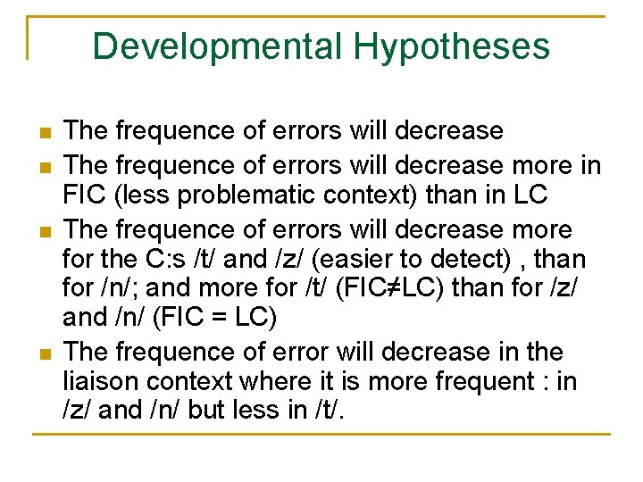 Developmental Hypotheses The frequence of errors will decrease more in FIC (less problematic context)