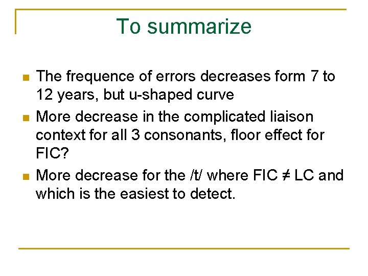 To summarize The frequence of errors decreases form 7 to 12 years, but u-shaped