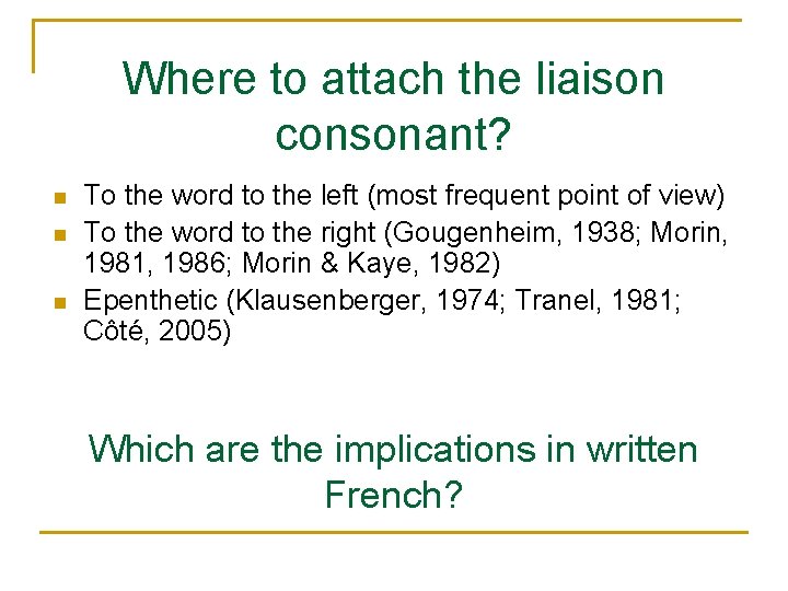 Where to attach the liaison consonant? To the word to the left (most frequent