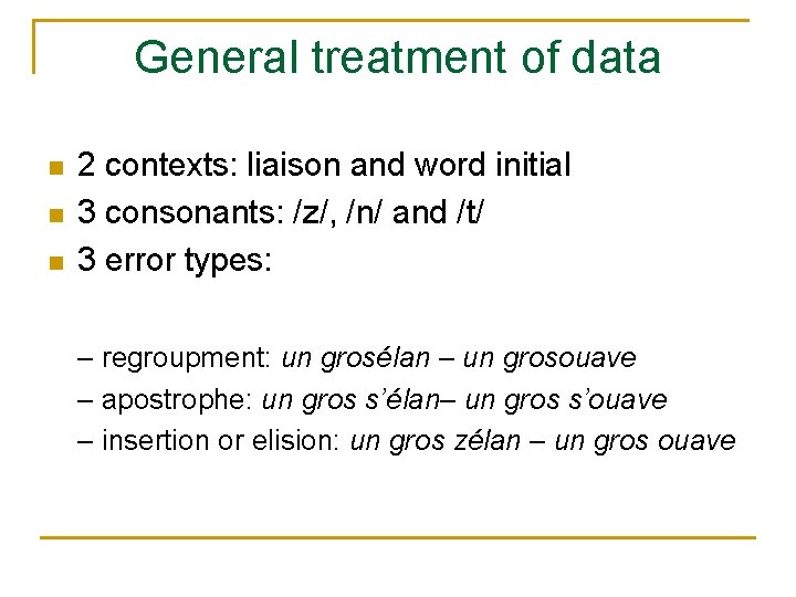 General treatment of data 2 contexts: liaison and word initial 3 consonants: /z/, /n/