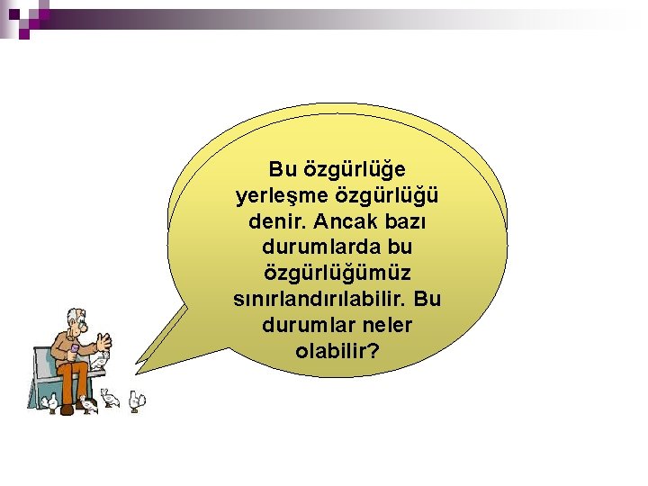 Konut Bu özgürlüğe Dokunulmazlığını yerleşme özgürlüğü öğrenmiştik. Peki, denir. Ancak bazı istediğimiz yere durumlarda