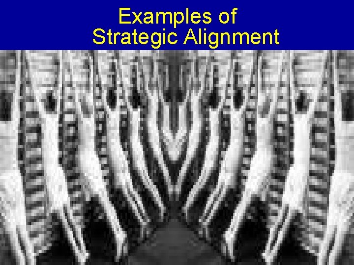 Examples of Strategic Alignment Examples of Strategic Alignment