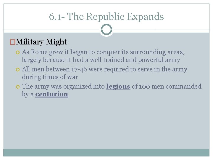 6. 1 - The Republic Expands �Military Might As Rome grew it began to