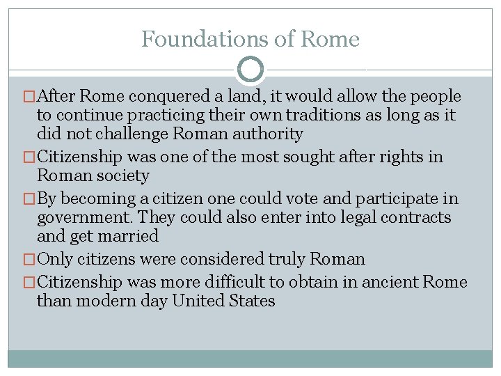 Foundations of Rome �After Rome conquered a land, it would allow the people to