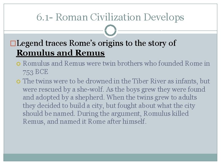 6. 1 - Roman Civilization Develops �Legend traces Rome’s origins to the story of