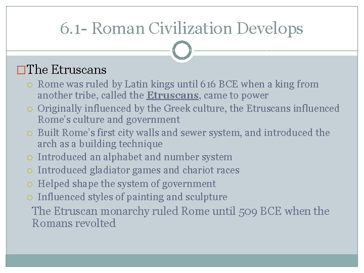 6. 1 - Roman Civilization Develops �The Etruscans Rome was ruled by Latin kings