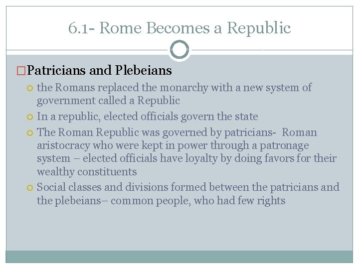 6. 1 - Rome Becomes a Republic �Patricians and Plebeians the Romans replaced the