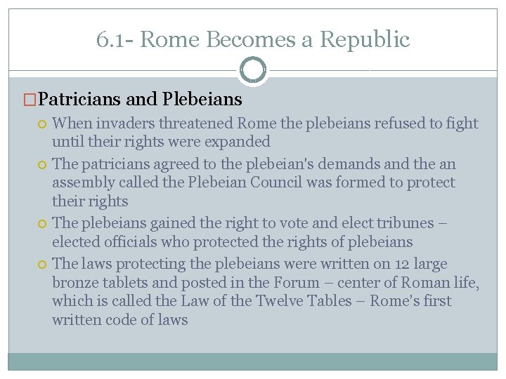 6. 1 - Rome Becomes a Republic �Patricians and Plebeians When invaders threatened Rome
