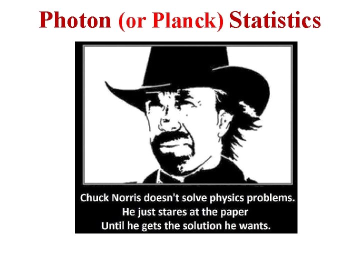 Photon (or Planck) Statistics 