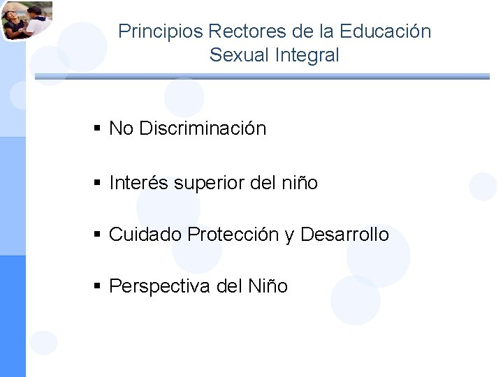 Principios Rectores de la Educación Sexual Integral § No Discriminación § Interés superior del