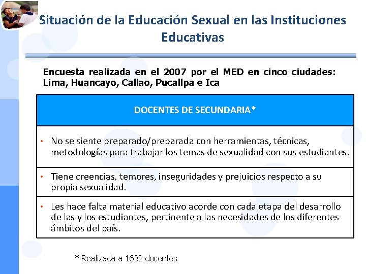 Situación de la Educación Sexual en las Instituciones Educativas Encuesta realizada en el 2007