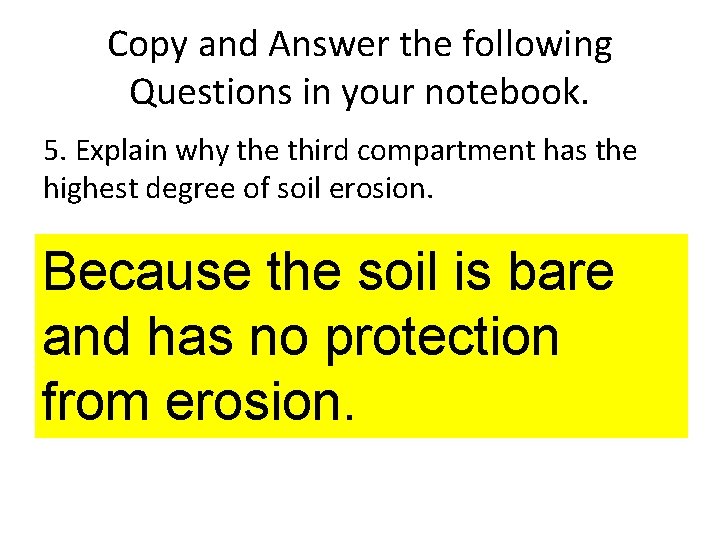 Copy and Answer the following Questions in your notebook. 5. Explain why the third