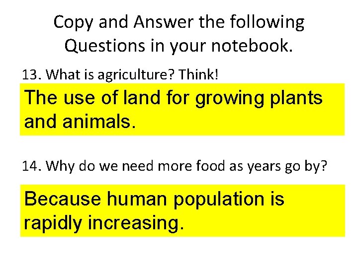 Copy and Answer the following Questions in your notebook. 13. What is agriculture? Think!