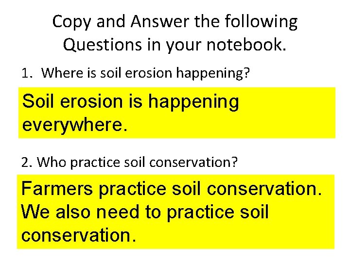 Copy and Answer the following Questions in your notebook. 1. Where is soil erosion