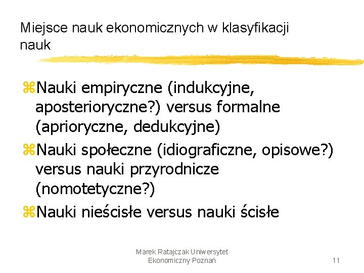 Miejsce nauk ekonomicznych w klasyfikacji nauk z. Nauki empiryczne (indukcyjne, aposterioryczne? ) versus formalne