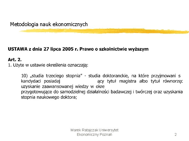 Metodologia nauk ekonomicznych Marek Ratajczak Uniwersytet Ekonomiczny Poznań 2 