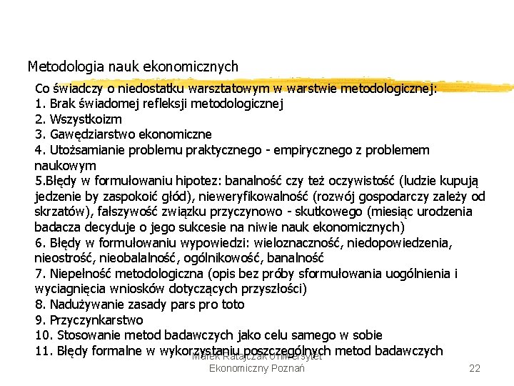 Metodologia nauk ekonomicznych Co świadczy o niedostatku warsztatowym w warstwie metodologicznej: 1. Brak świadomej