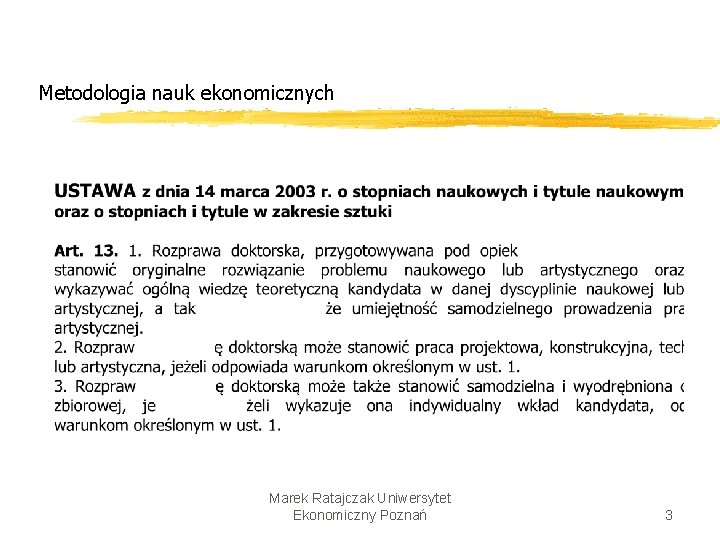 Metodologia nauk ekonomicznych Marek Ratajczak Uniwersytet Ekonomiczny Poznań 3 