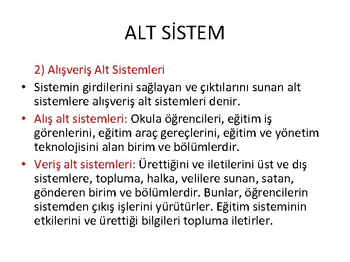 ALT SİSTEM 2) Alışveriş Alt Sistemleri • Sistemin girdilerini sağlayan ve çıktılarını sunan alt