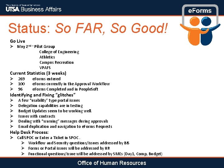 Status: So FAR, So Good! Go Live Ø May 2 nd – Pilot Group