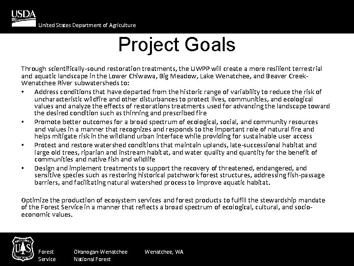 United States Department of Agriculture Project Goals Through scientifically-sound restoration treatments, the UWPP will