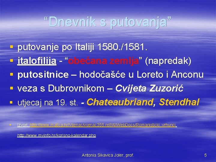 “Dnevnik s putovanja” § § putovanje po Italiji 1580. /1581. italofilija - “obećana zemlja”