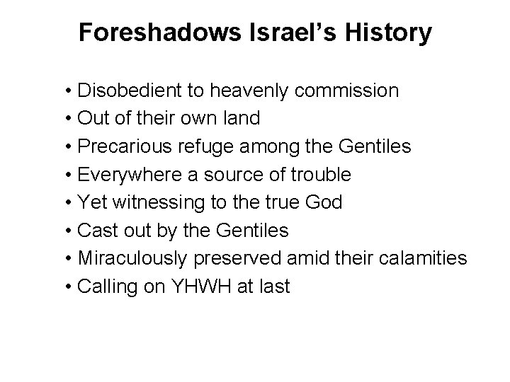 Foreshadows Israel’s History • Disobedient to heavenly commission • Out of their own land