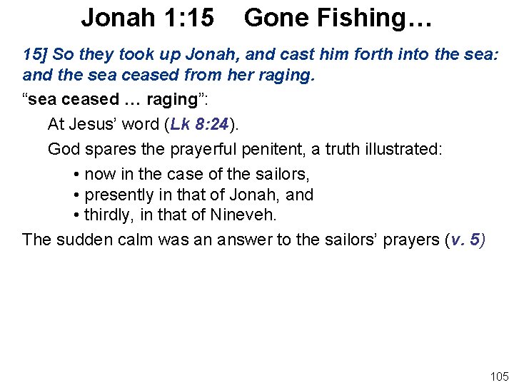 Jonah 1: 15 Gone Fishing… 15] So they took up Jonah, and cast him