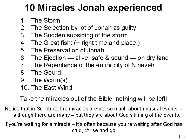 10 Miracles Jonah experienced 1. The Storm 2. The Selection by lot of Jonah
