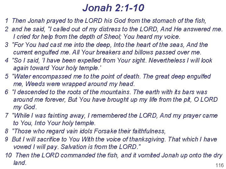 Jonah 2: 1 -10 1 Then Jonah prayed to the LORD his God from