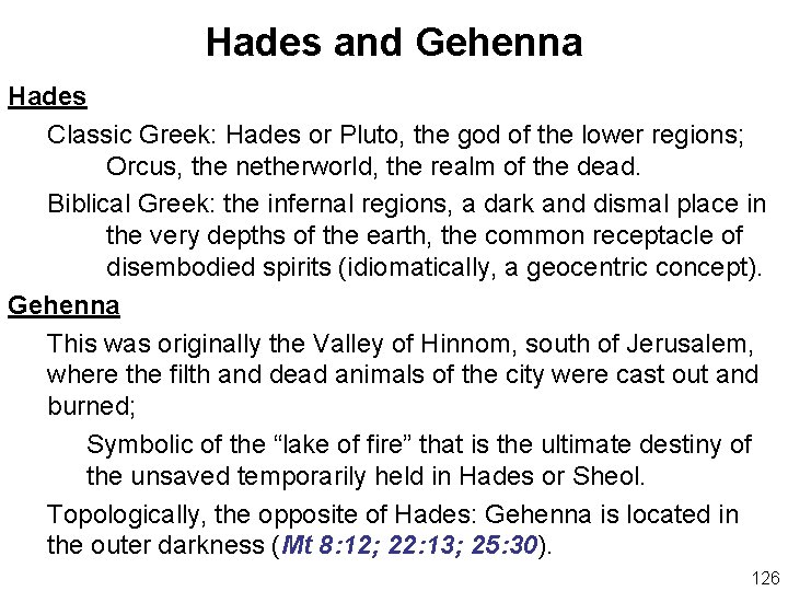 Hades and Gehenna Hades Classic Greek: Hades or Pluto, the god of the lower