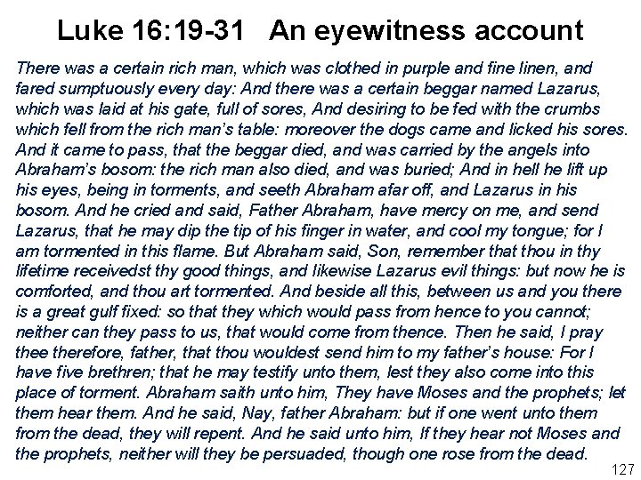 Luke 16: 19 -31 An eyewitness account There was a certain rich man, which