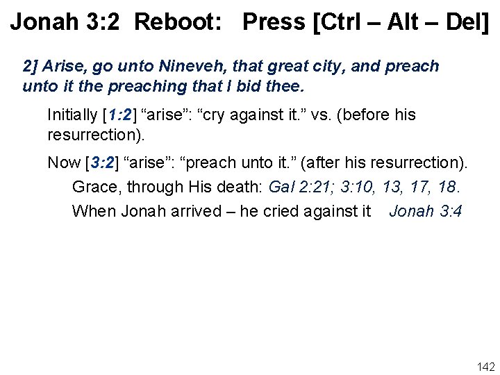 Jonah 3: 2 Reboot: Press [Ctrl – Alt – Del] 2] Arise, go unto