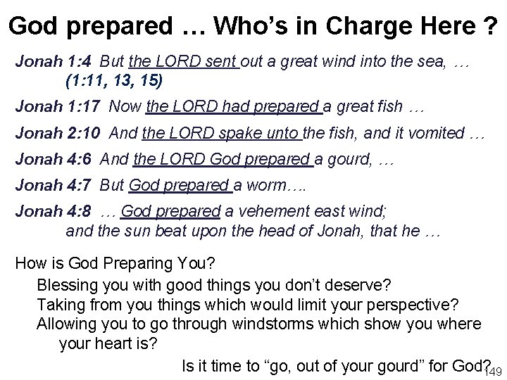 God prepared … Who’s in Charge Here ? Jonah 1: 4 But the LORD