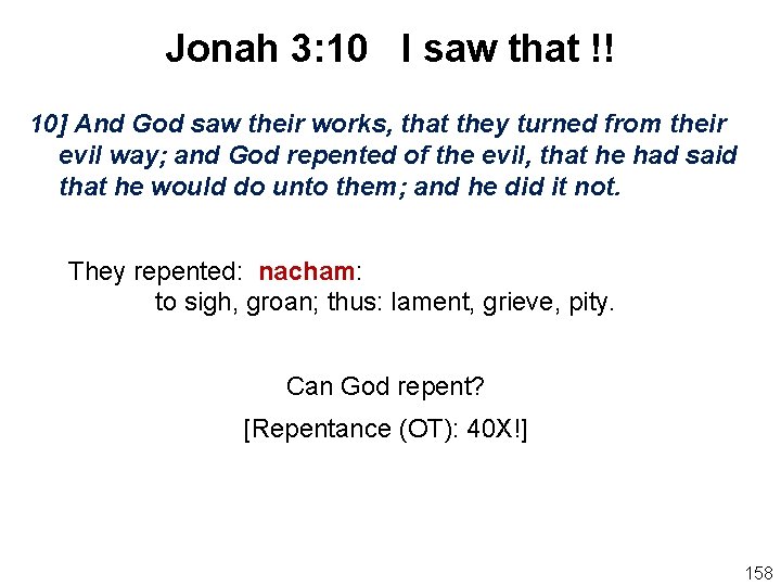 Jonah 3: 10 I saw that !! 10] And God saw their works, that