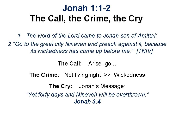 Jonah 1: 1 -2 The Call, the Crime, the Cry 1 The word of