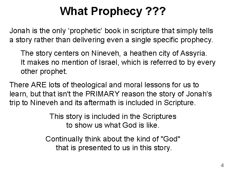 What Prophecy ? ? ? Jonah is the only ‘prophetic’ book in scripture that