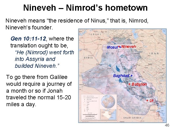 Nineveh – Nimrod’s hometown Nineveh means “the residence of Ninus, ” that is, Nimrod,