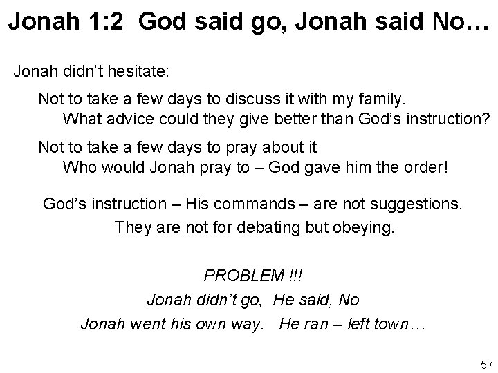 Jonah 1: 2 God said go, Jonah said No… Jonah didn’t hesitate: Not to