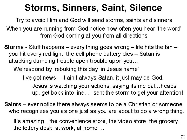 Storms, Sinners, Saint, Silence Try to avoid Him and God will send storms, saints