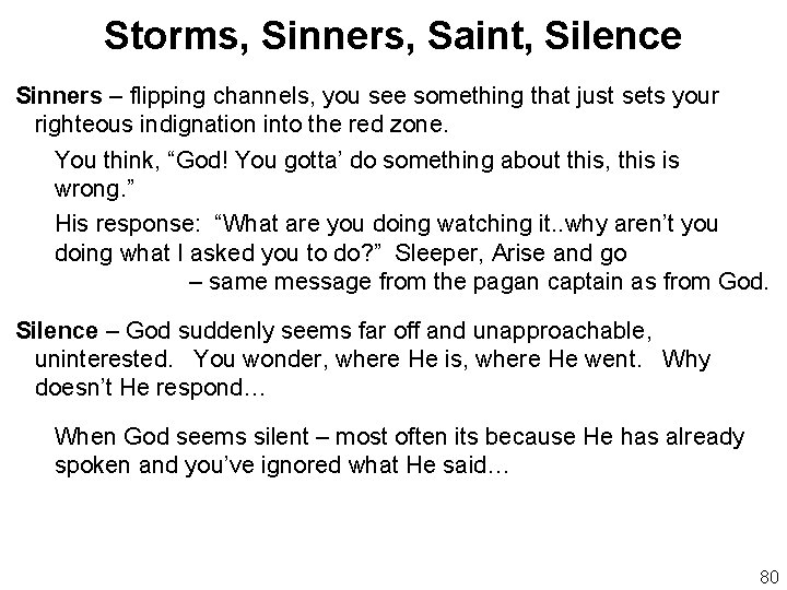 Storms, Sinners, Saint, Silence Sinners – flipping channels, you see something that just sets