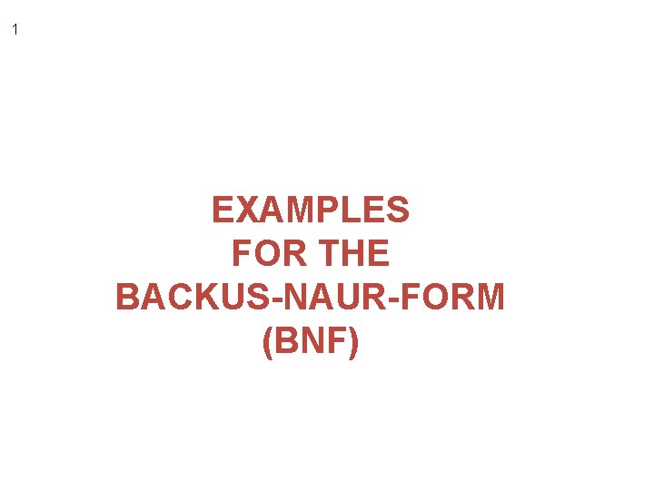 1 EXAMPLES FOR THE BACKUS-NAUR-FORM (BNF) 