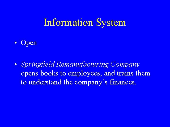 Information System • Open • Springfield Remanufacturing Company opens books to employees, and trains