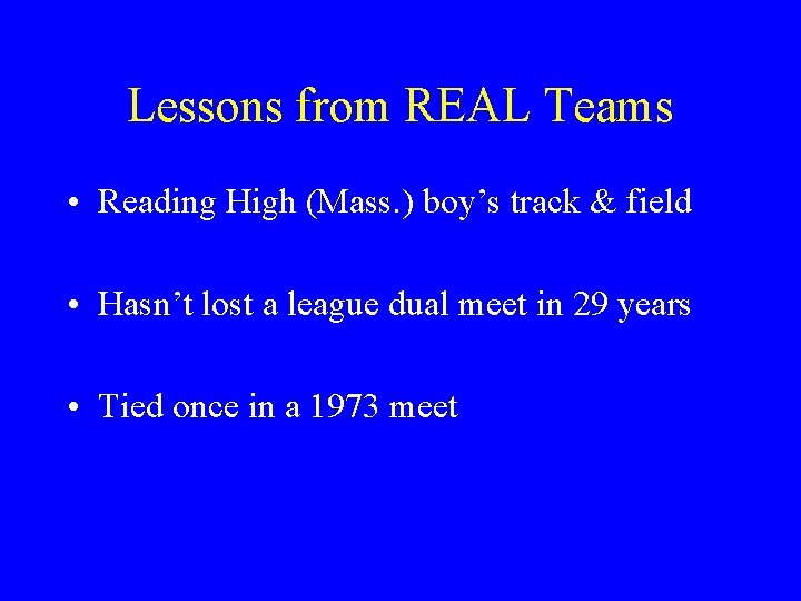 Lessons from REAL Teams • Reading High (Mass. ) boy’s track & field •