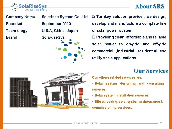 About SRS Company Name : Solarises System Co. , Ltd q Turnkey solution provider: