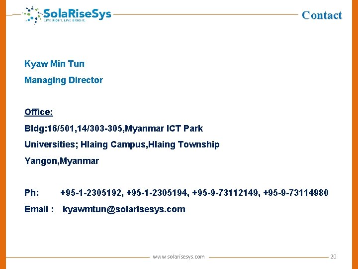 Contact Kyaw Min Tun Managing Director Office: Bldg: 16/501, 14/303 -305, Myanmar ICT Park
