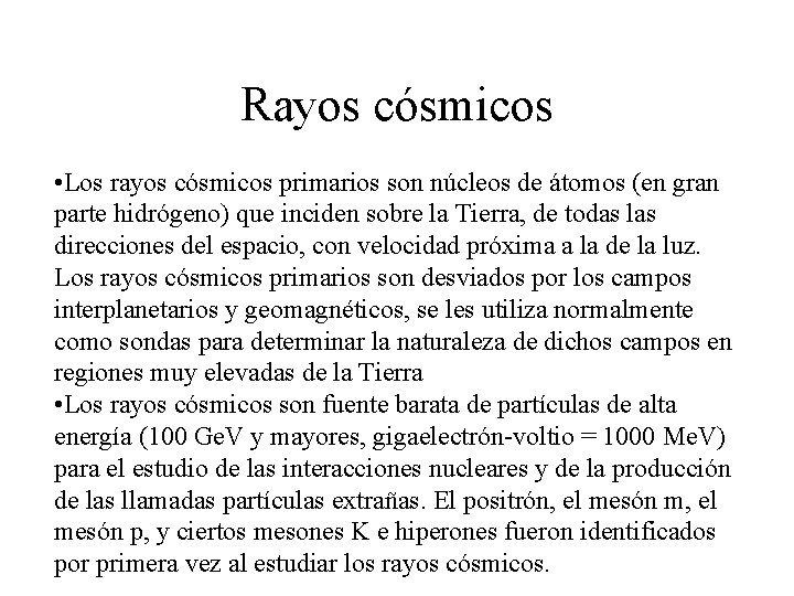 Rayos cósmicos • Los rayos cósmicos primarios son núcleos de átomos (en gran parte