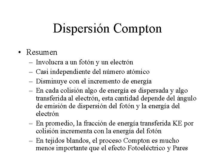 Dispersión Compton • Resumen – – Involucra a un fotón y un electrón Casi